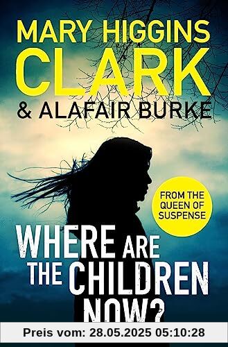 Where Are The Children Now?: Return to where it all began with the bestselling Queen of Suspense