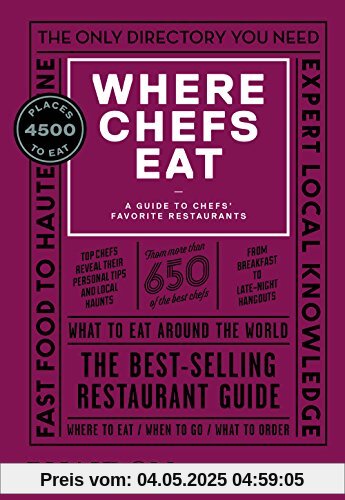 Where Chefs Eat: A Guide to Chefs' Favorite Restaurants (Third Edition)