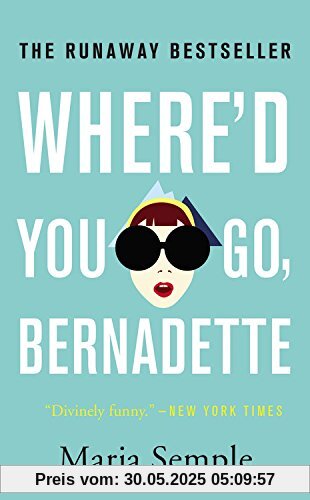 Where'd You Go, Bernadette: A Novel