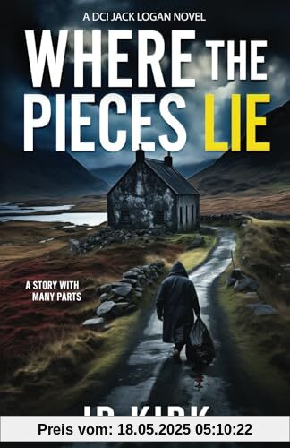 Where the Pieces Lie: A DCI Jack Logan Novel (DCI Logan Crime Thrillers, Band 19)