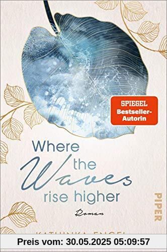 Where the Waves Rise Higher (Shetland-Love-Reihe 2): Roman | Die rauen Shetlands und ein prickelnder Konkurrenzkampf – deutscher New-Adult-Liebesroman zum Mitfühlen