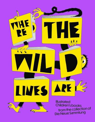 Where the wild lines are: Illustrated Children's books from the collection of Die Neue Sammlung von KÖNIG, WALTHER