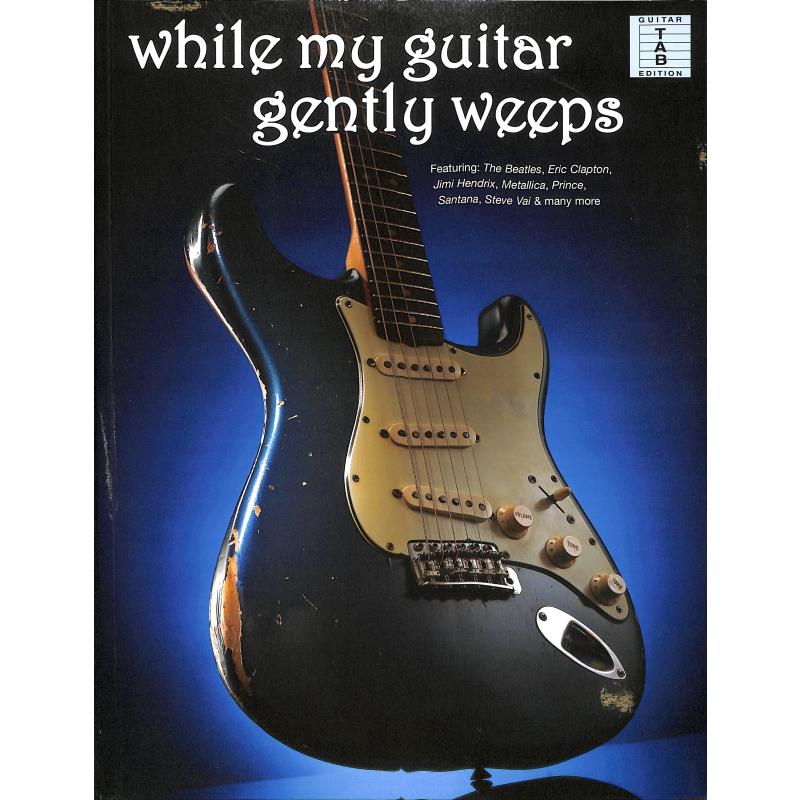 While my guitar gently weeps