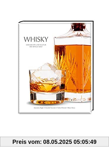 Whisky: Geschichte und Kultur des Single Malt