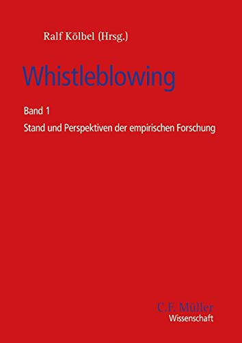 Whistleblowing: Band 1 Stand und Perspektiven der empirischen Forschung (C. F. Müller Wissenschaft) von C.F. Müller
