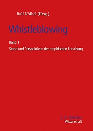 Whistleblowing: Band 1 Stand und Perspektiven der empirischen Forschung (C. F. Müller Wissenschaft)