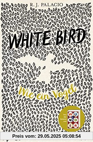 White Bird - Wie ein Vogel: Von der Erfolgsautorin von Wunder White Bird - Wie ein Vogel: Von der Erfolgsautorin von Wunder