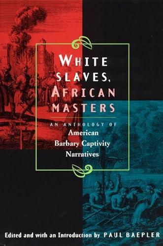 White Slaves, African Masters: An Anthology of American Barbary Captivity Narratives White Slaves, African Masters: An Anthology of American Barbary Captivity Narratives von University of Chicago Press