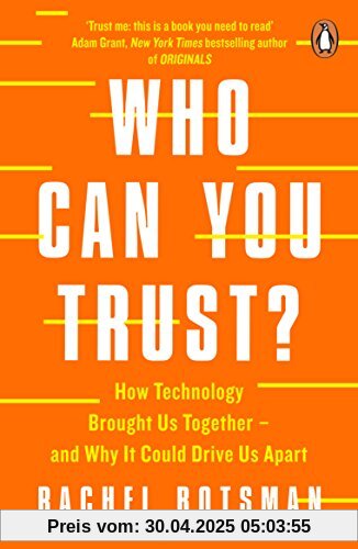 Who Can You Trust?: How Technology Brought Us Together – and Why It Could Drive Us Apart Who Can You Trust?: How Technology Brought Us Together – and Why It Could Drive Us Apart