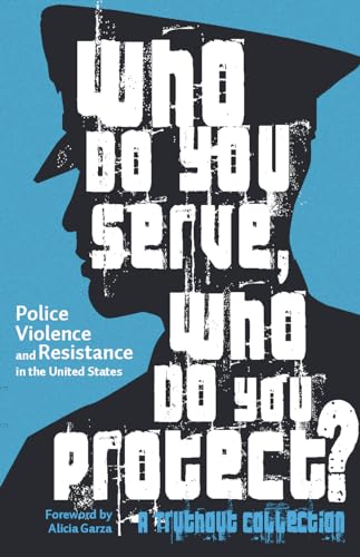 Who Do You Serve, Who Do You Protect?: Police Violence and Resistance in the United States von Haymarket Books