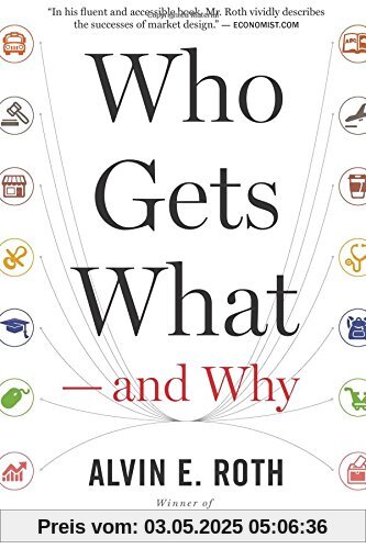 Who Gets What  and Why: The New Economics of Matchmaking and Market Design