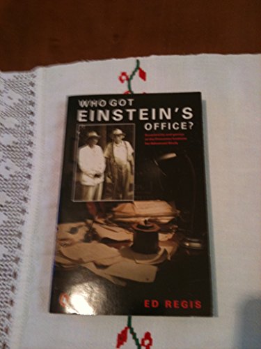 Who Got Einstein's Office?: Eccentricity and Genius at the Princeton Institute for Advanced Study (Penguin science)