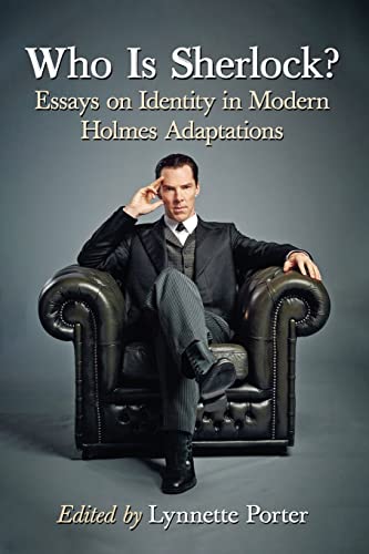 Who Is Sherlock?: Essays on Identity in Modern Holmes Adaptations von McFarland & Company