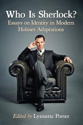 Who Is Sherlock?: Essays on Identity in Modern Holmes Adaptations von McFarland