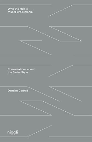 Who the Hell is Müller-Brockmann?: Conversations about the Swiss Style