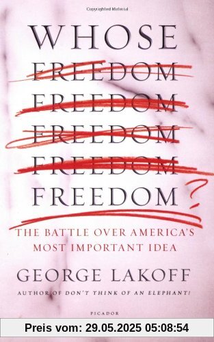 Whose Freedom?: The Battle Over America's Most Important Idea