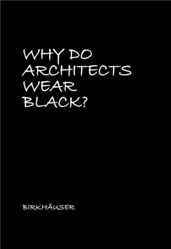 Why Do Architects Wear Black? von Birkhäuser Verlag GmbH