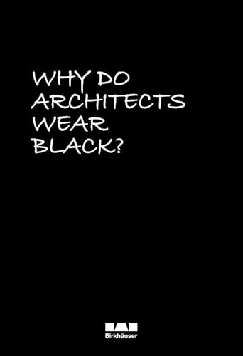 Why Do Architects Wear Black? Why Do Architects Wear Black? von Birkhäuser