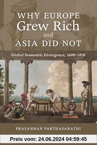 Why Europe Grew Rich and Asia Did Not: Global Economic Divergence, 1600–1850