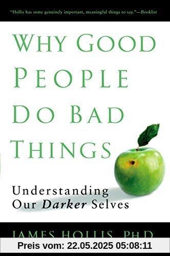 Why Good People Do Bad Things: Understanding Our Darker Selves