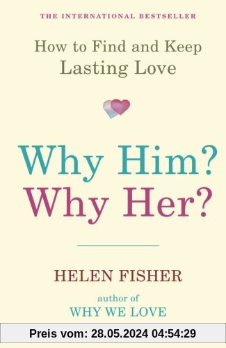 Why Him?  Why Her?: How To Find And Keep Lasting Love