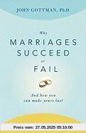 Why Marriages Succeed or Fail: And How You Can Make Yours Last