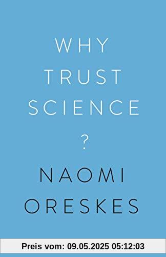 Why Trust Science? (University Center for Human Values Series)