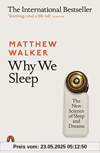 Why We Sleep: The New Science of Sleep and Dreams