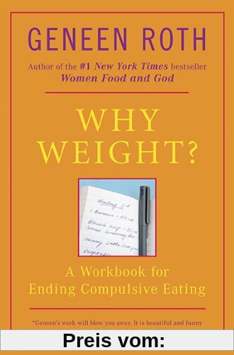 Why Weight?: A Workbook for Ending Compulsive Eating: A Guide to Ending Compulsive Eating (Plume)