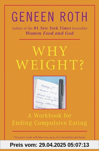 Why Weight?: A Workbook for Ending Compulsive Eating: A Guide to Ending Compulsive Eating (Plume)