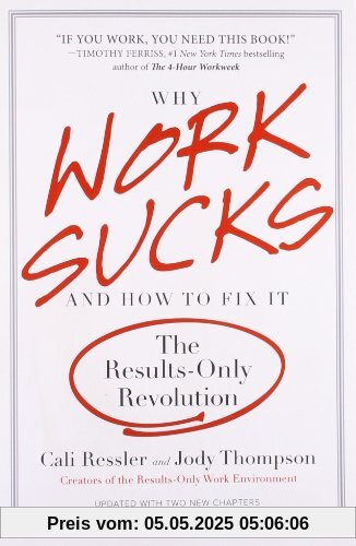 Why Work Sucks and How to Fix It: The Results-Only Revolution