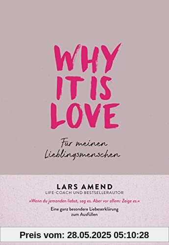 Why it is Love: Für meinen Lieblingsmenschen - Eine ganz besondere Liebeserklärung zum Ausfüllen