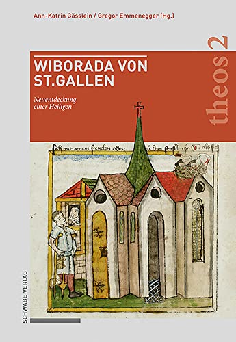 Wiborada von St. Gallen: Neuentdeckung einer Heiligen (Theologisch bedeutsame Orte der Schweiz) von Schwabe Verlagsgruppe AG Schwabe Verlag
