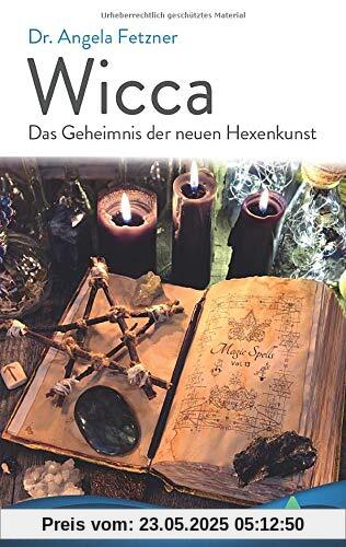 Wicca - Das Geheimnis der neuen Hexenkunst