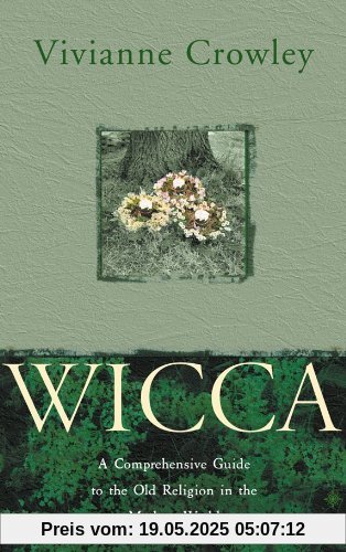 Wicca: A Comprehensive Guide to the Old Religion in the Modern World
