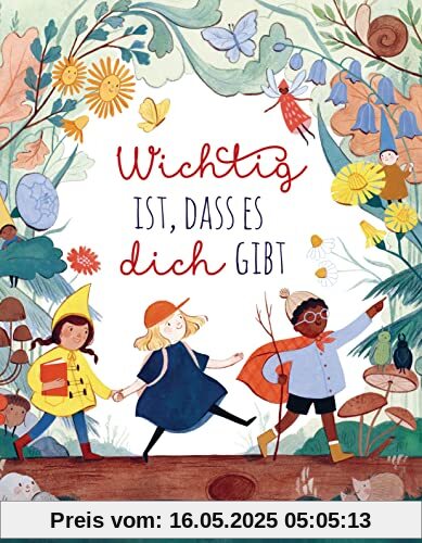 Wichtig ist, dass es dich gibt: Eine Geschichte über Freundschaft und Zusammenhalt