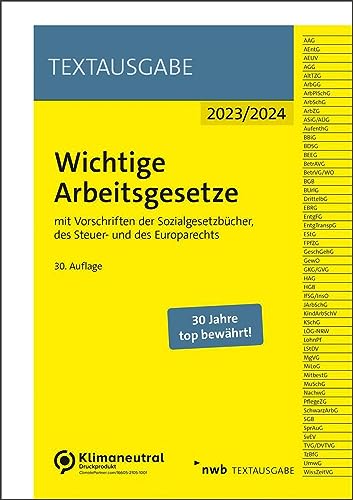 Wichtige Arbeitsgesetze: mit Vorschriften der Sozialgesetzbücher, des Steuer- und des Europarechts (NWB Textausgabe)