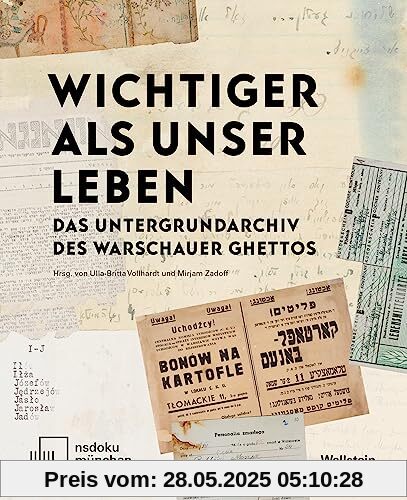 »Wichtiger als unser Leben«: Das Untergrundarchiv des Warschauer Ghettos »Wichtiger als unser Leben«: Das Untergrundarchiv des Warschauer Ghettos
