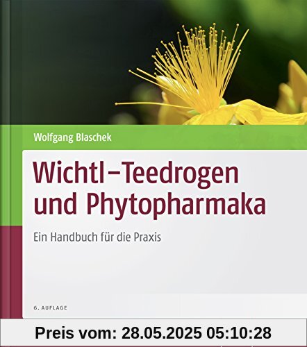 Wichtl - Teedrogen und Phytopharmaka: Ein Handbuch für die Praxis