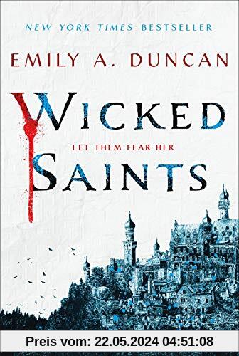 Wicked Saints: A Novel (Something Dark and Holy, Band 1)