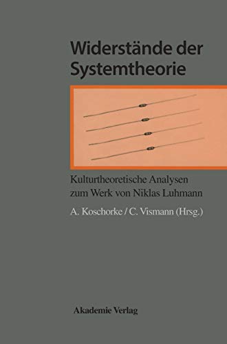 Widerstände der Systemtheorie: Kulturtheoretische Analyse der Werke von Luhmann