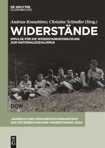Widerstände: Impulse für die Widerstandsforschung zum Nationalsozialismus (Jahrbuch des Dokumentationsarchivs des österreichischen Widerstandes, 2024) von De Gruyter Oldenbourg