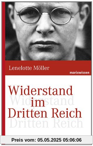 Widerstand im Dritten Reich: Von 1923 bis 1945