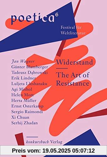 Widerstand. The Art of Resistance: poetica 6. Festival für Weltliteratur Widerstand. The Art of Resistance: poetica 6. Festival für Weltliteratur