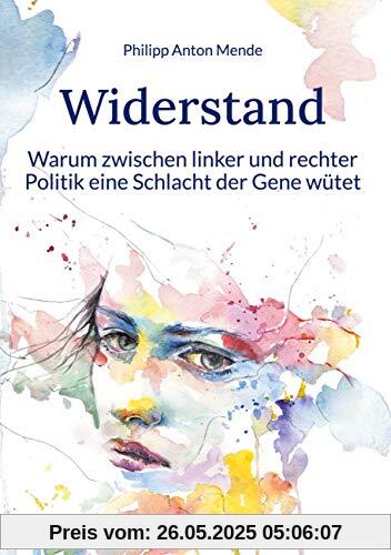 Widerstand: Warum zwischen linker und rechter Politik eine Schlacht der Gene wütet