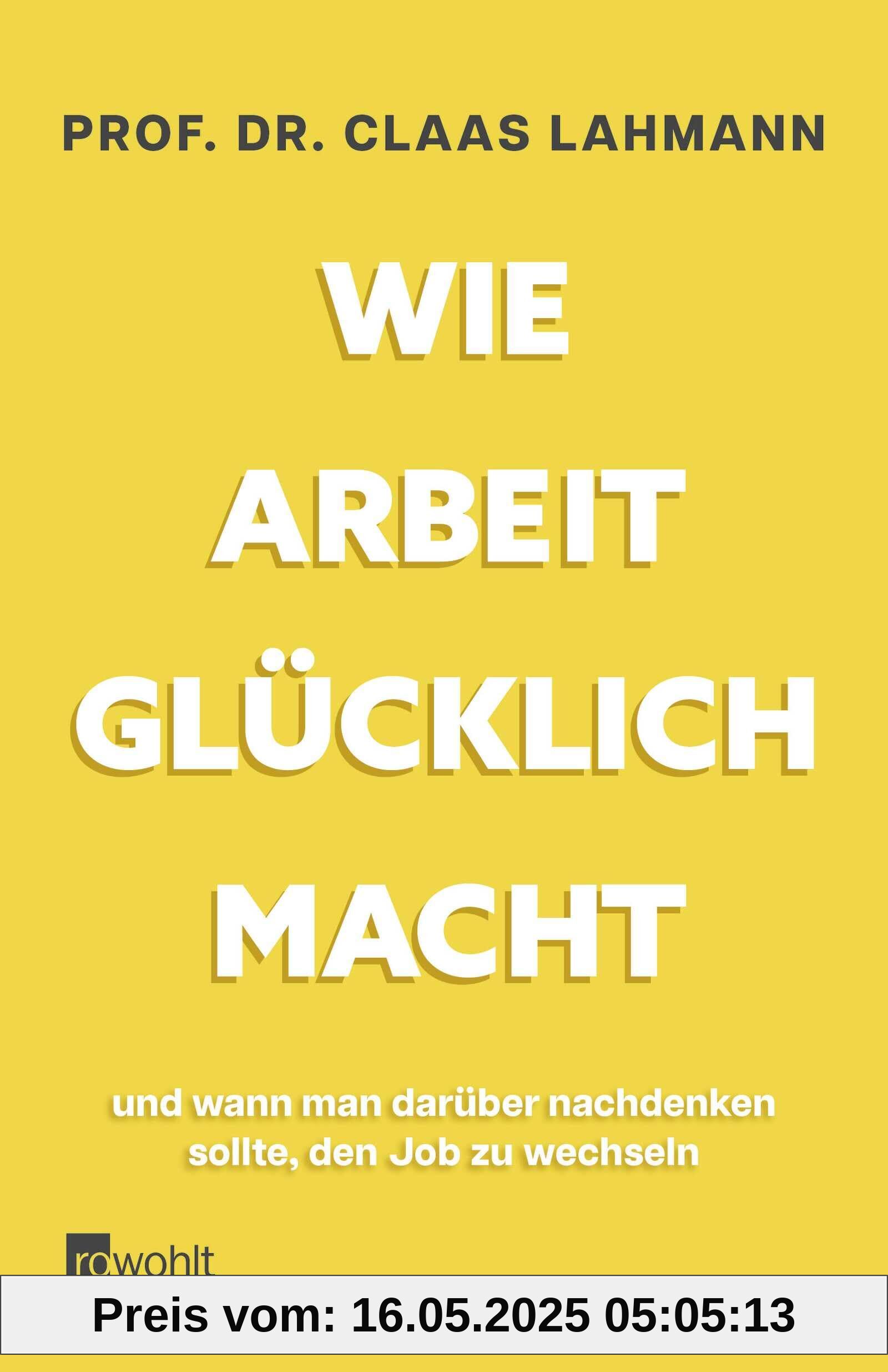 Wie Arbeit glücklich macht: und wann man darüber nachdenken sollte, den Job zu wechseln