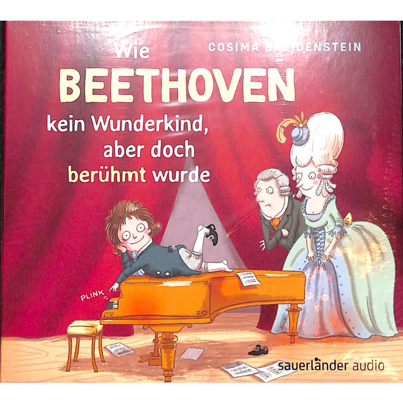 Wie Beethoven kein Wunderkind aber doch berühmt wurde