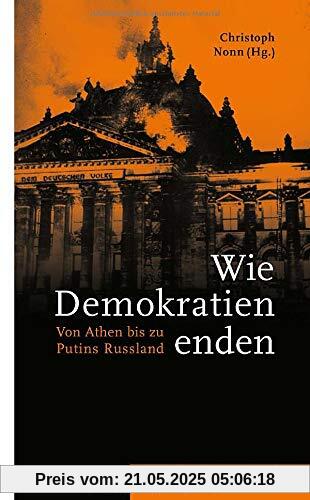 Wie Demokratien enden: Von Athen bis zu Putins Russland
