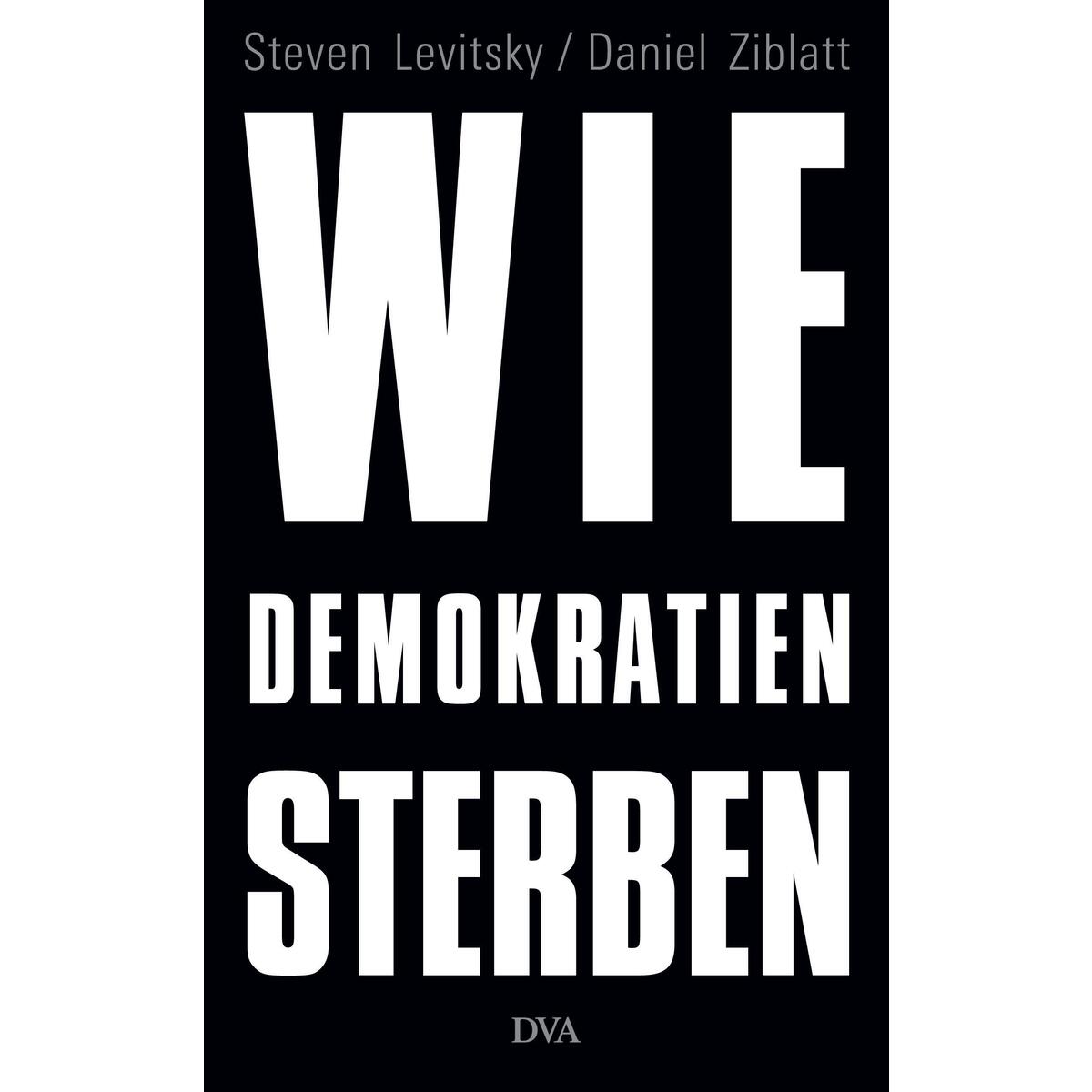 Wie Demokratien sterben von DVA Dt.Verlags-Anstalt
