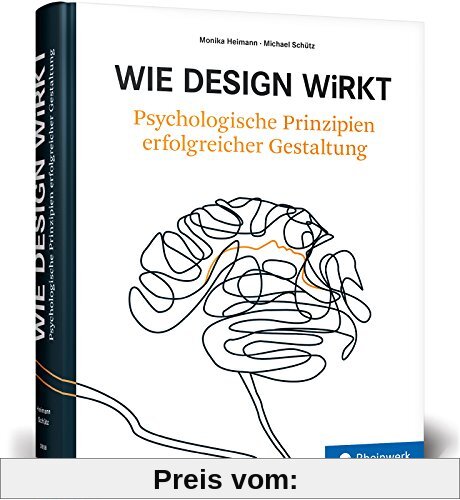 Wie Design wirkt: Psychologische Prinzipien erfolgreicher Gestaltung: Psychologie und Design